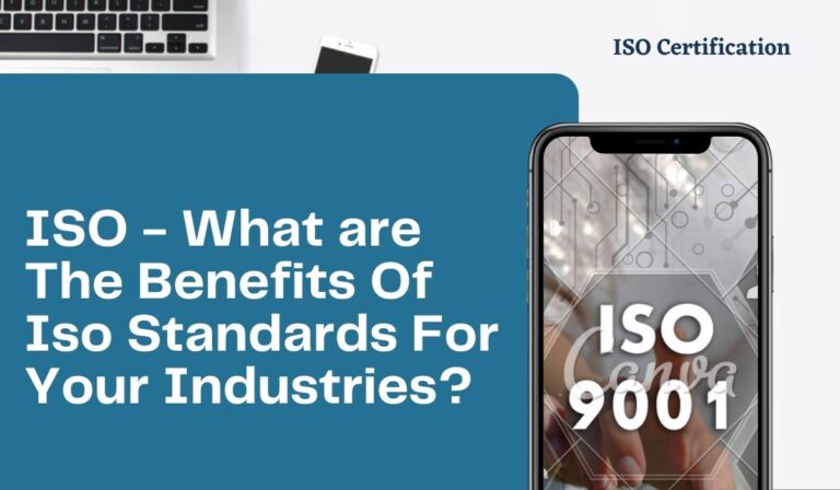 ISO – What are The Benefits Of Iso Standards For Your Industries?