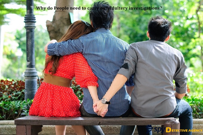 Why do People need to carry out Adultery investigations?