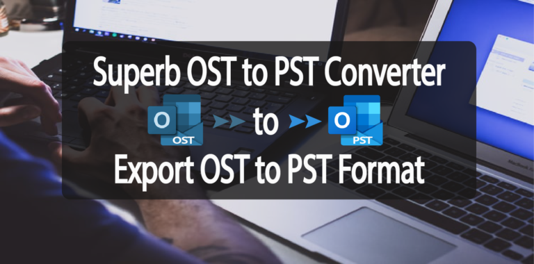 Superb OST to PST Converter to Export OST to PST Format
